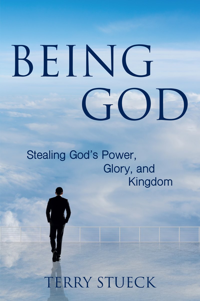 Cover of Being God: Stealing God’s Power, Glory & Kingdom